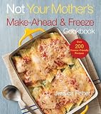Not Your Mother's Make-Ahead and Freeze Cookbook