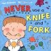Never Use a Knife and Fork