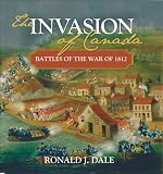 The Invasion of Canada: Battles of the War of 1812