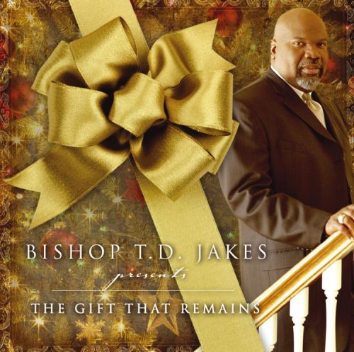 CD-Charts  Music : Bishop T.D. Jakes Presents: The Gift That Remains