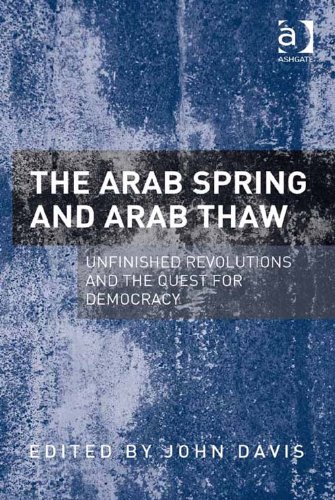 The Arab Spring and Arab Thaw: Unfinished Revolutions and the Quest for Democracy