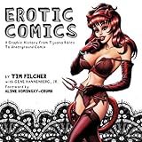 Erotic Comics: A Graphic History from Tijuana Bibles to Zap Comix