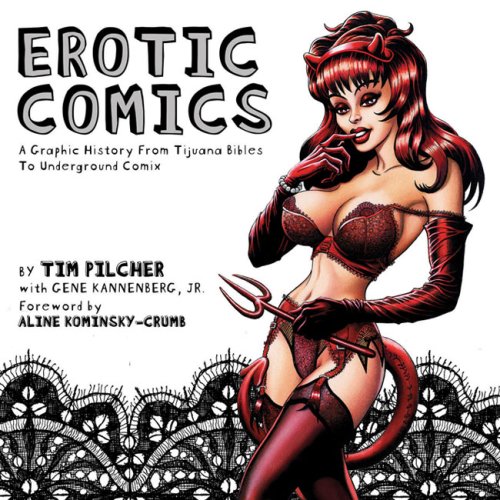 Erotic Comics: A Graphic History from Tijuana Bibles to Zap Comix