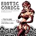 Erotic Comics: A Graphic History from Tijuana Bibles to Underground Comix