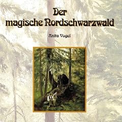 Der magische Nordschwarzwald. Eine Landschaftsphilosophie.