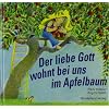 Der liebe Gott wohnt bei uns im Apfelbaum
