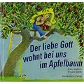 Der liebe Gott wohnt bei uns im Apfelbaum