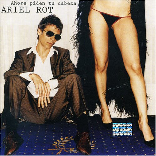 Ariel Rot - Ahora Piden Tu Cabeza - Zortam Music
