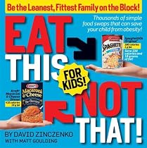 Eat This Not That! for Kids!: Be the Leanest, Fittest Family on the Block!