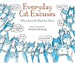 Everyday Cat Excuses: Why I Can't Do What You Want Everyday Cat Excuses: Why I Can't Do What You Want