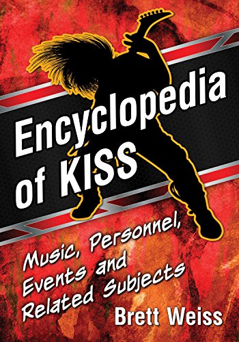 Encyclopedia of KISS: Music, Personnel, Events and Related Subjects