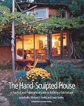 The Hand-Sculpted House: A Practical and Philosophical Guide to Building a Cob Cottage: The Real Goods Solar Living Book