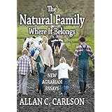the natural family where it belongs new agrarian essays