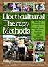 Horticulture Therapy Methods: Making Connections in Health Care, Human Service, And Community Programs (Haworth Series in Therapy & Human Development Through Horticulture)