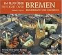 Im Flug �ber (In flight over) Bremen, Bremerhaven und Umgebung
