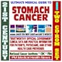 21st Century Ultimate Medical Guide to Stomach (Gastric) Cancer - Authoritative, Practical Clinical Information for Physicians and Patients, Treatment Options (Two CD-ROM Set)