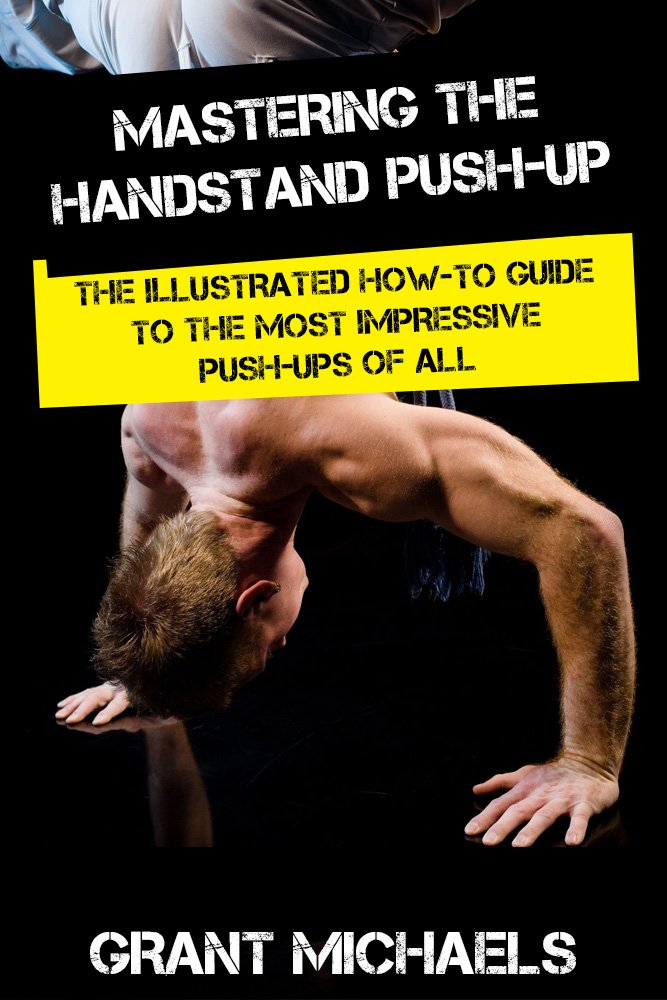 Mastering the Handstand Push-up: The Illustrated How-to Guide to ...