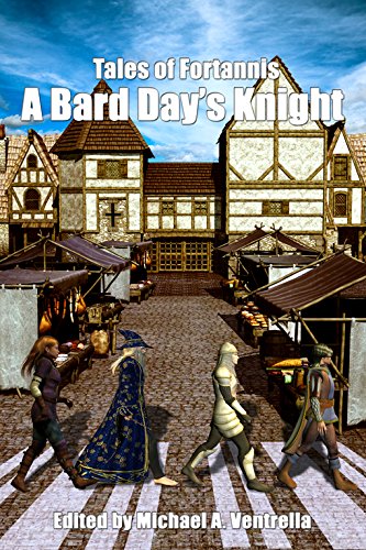 A Bard Day's Knight: Volume 3 (Tales Of Fortannis)