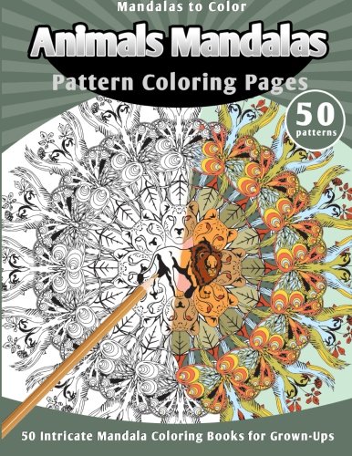 Mandalas to Color: Animals Mandalas Pattern Coloring Pages (50 Intricate Mandala Coloring Books for Grown-Ups)