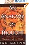 An Anatomy of Thought: The Origin and Machinery of the Mind