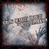 Search : String Quartet Tribute to Kelly Clarkson