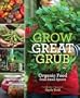 Grow Great Grub: Organic Food from Small Spaces