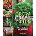Grow Great Grub: Organic Food from Small Spaces
