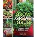 Grow Great Grub: Organic Food from Small Spaces