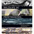 Wildlife in Printmaking (Wildlife Art Series)
