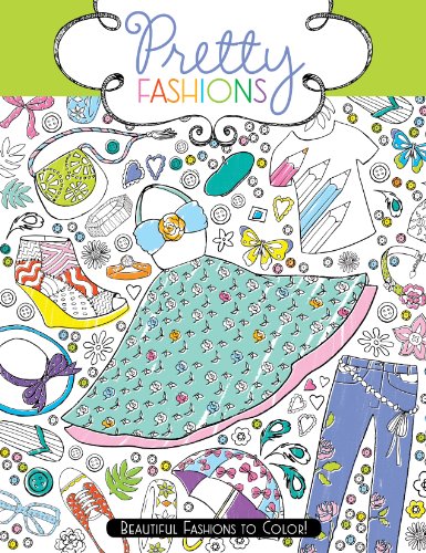 Pretty Fashions: Beautiful Fashions to Color!