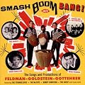 Smash Boom Bang! The Songs And Productions Of Feldman-Goldstein-Gottehrer