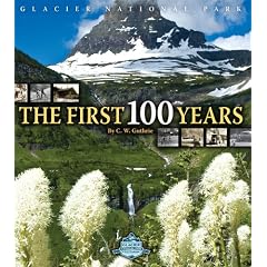 Glacier National Park, The First 100 Years
