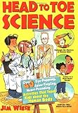 Head to Toe Science: Over 40 Eye-Popping, Spine-Tingling, Heart-Pounding Activities That Teach Kids about the Human Body