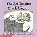 The Art Teacher from the Black Lagoon