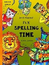 Do-It-Yourself - Fun Spelling Time - Ages 8 to 10: Animals & Instruments from Around The World (Level B) (Fun-Schooling Books) (Volume 2) Do-It-Yourself - Fun Spelling Time - Ages 8 to 10: Animals & Instruments from Around The World (Level B) (Fun-Schooling Books) (Volume 2)