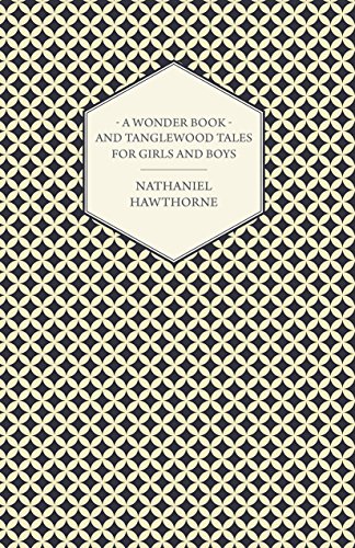 A Wonder Book and Tanglewood Tales for Girls and Boys