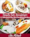 Ready, Set, Breakfast: A Collection of the Best Breakfast Recipes (Southern Cooking)