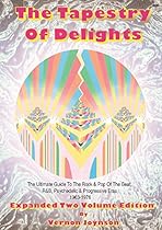 Tapestry of Delights: Expanded Two-Volume Edition: The Ultimate Guide to UK Rock & Pop of the Beat, R&B, Psychedelic and Progressive Eras 1963-1976 Tapestry of Delights: Expanded Two-Volume Edition: The Ultimate Guide to UK Rock & Pop of the Beat, R&B, Psychedelic and Progressive Eras 1963-1976