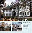 Prefabulous: The House of Your Dreams Delivered Fresh from the Factory