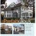 Prefabulous: The House of Your Dreams Delivered Fresh from the Factory