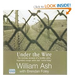 Under the Wire: The Wartime Memoir of a Spitfire Pilot, Legendary Escape Artist and "Cooler King"