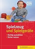 Spielzeug und Spielger&auml;te: Richtig ausw&auml;hlen, sicher nutzen - Gabriele Gr&uuml;nebaum