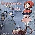 Caperucita roja se enoja/ Little Red Riding Hood Gets Mad (Y el lobo no era tan bobo/ And the Wolf Wasn't So Stupid) (Paperback)