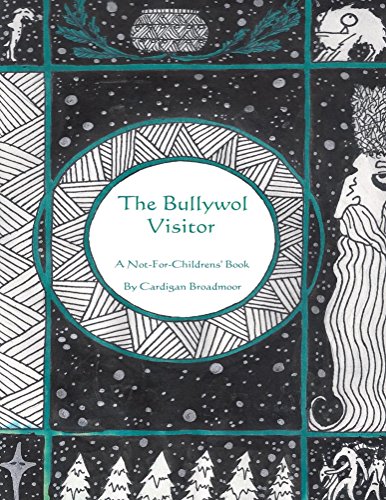 The Bullywol Visitor:: A Not-For-Childrens' Book (Father Amblisnow 1), by Cardigan Broadmoor