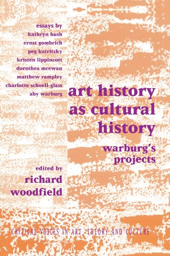 Art History as Cultural History: Warburg's Projects (Critical Voices in Art, Theory and Culture)