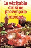 La véritable cuisine provençale et niçoise : 660 recettes authentiques
