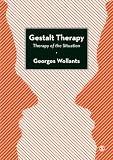 Gestalt Therapy: Therapy of the Situation