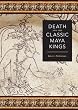 Death and the Classic Maya Kings