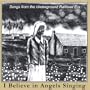 I Believe in Angels Singing: Songs from the Underground Railroad Era