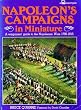 Napoleon's Campaigns in Miniature: War Gamers' Guide to the Napoleonic Wars, 1796-1815